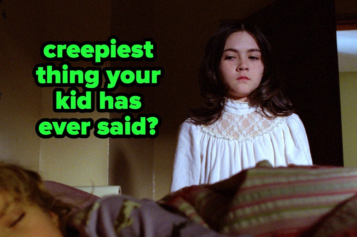 A child in a nightgown stands by a sleeping person. Text asks for "creepiest thing your kid has ever said?"