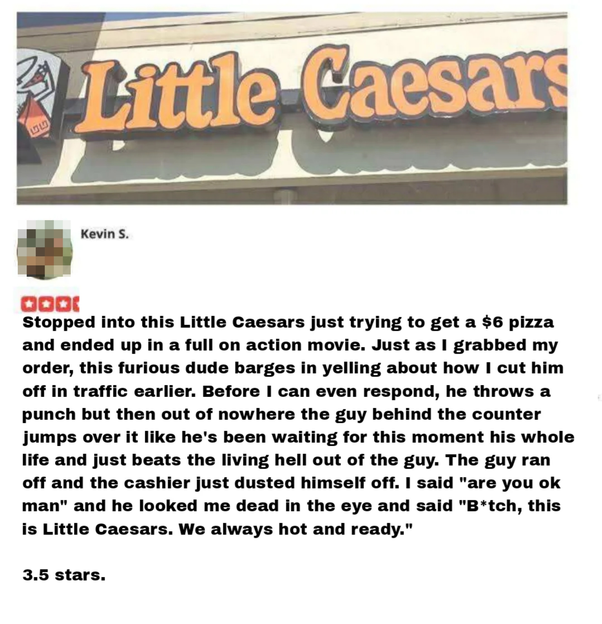 Summary of a review about a visit to Little Caesars. The reviewer describes an altercation involving another customer and humorously recounts the event. Rated 3.5 stars
