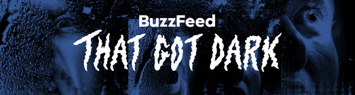 BuzzFeed header with the text "THAT GOT DARK" in a horror-themed font over a background showing faint, eerie faces