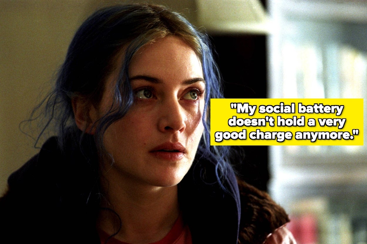 Kate Winslet in "Eternal Sunshine of the Spotless Mind." Text: "My social battery doesn't hold a very good charge anymore."