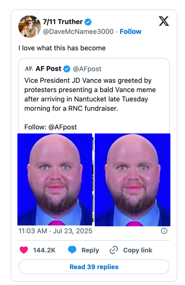 Screenshot of a tweet. Text: &quot;Vice President JD Vance was greeted by protesters presenting a bald Vance meme after arriving in Nantucket Tuesday morning for a RNC fundraiser.&quot; The tweet has 144.2K likes and 39 replies