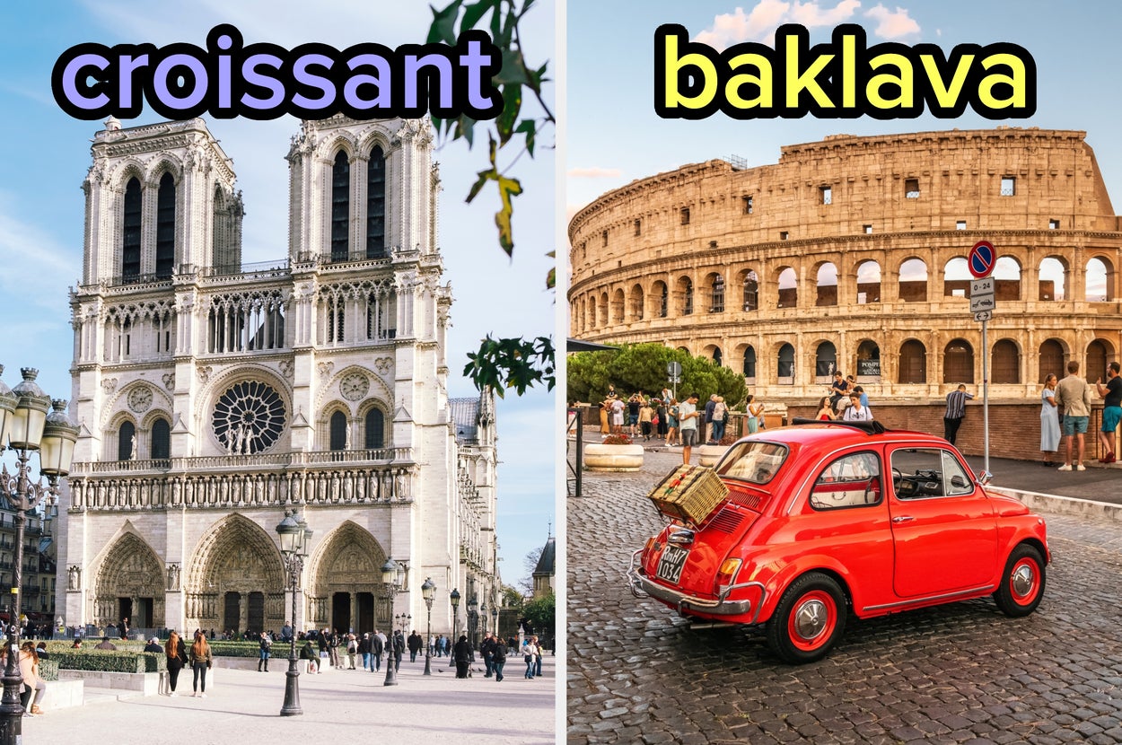 On the left, Notre Dame labeled croissant, and on the right, the Colosseum with a car parked in front of it labeled baklava