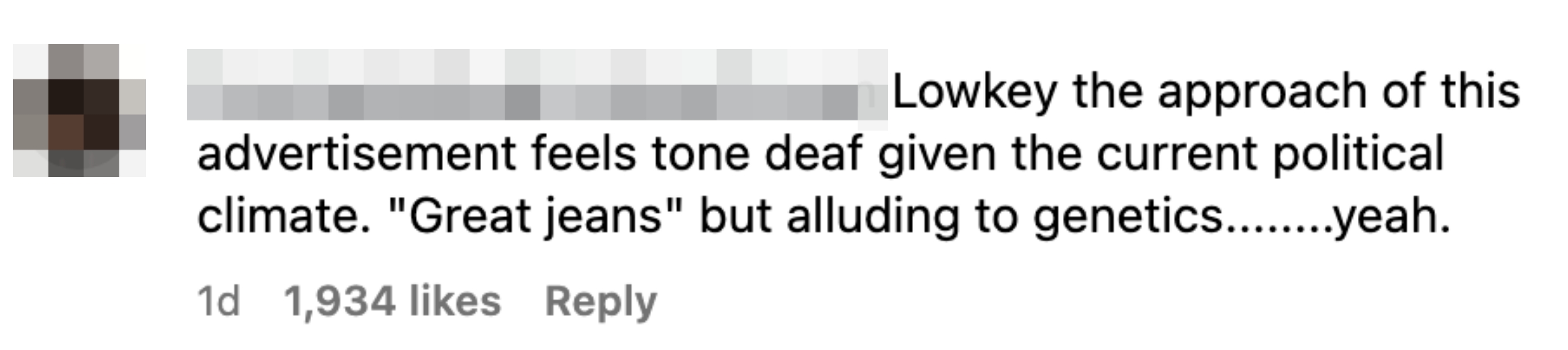 Comment criticizing an ad for using &quot;great jeans&quot; as a play on genetics, calling it tone-deaf in the current political climate