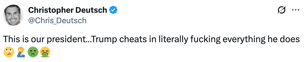 Tweet by Christopher Deutsch stating, &quot;This is our president...Trump cheats in literally everything he does,&quot; with thinking and nauseated face emojis