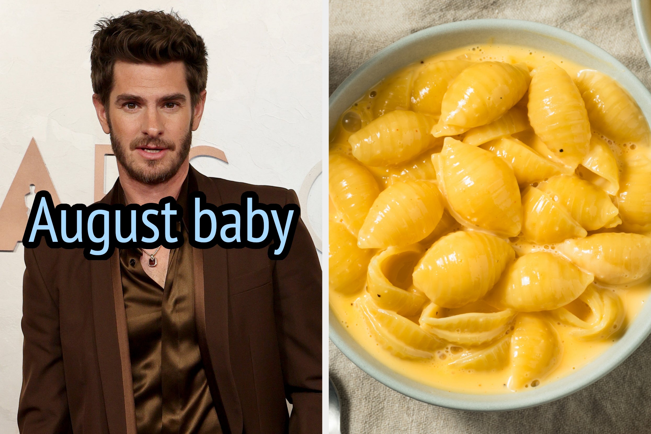 On the left, Andrew Garfield labeled August baby, and on the right, a bowl of cheesy pasta shells