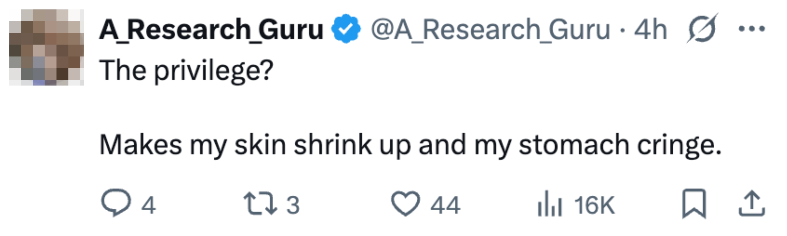 Tweet by @A_Research_Guru: &quot;The privilege? Makes my skin shrink up and my stomach cringe.&quot;