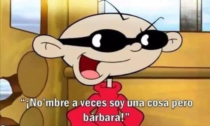Personaje animado con gafas de sol y sonrisa dice: "¡No'mbre a veces soy una cosa pero bárbara!"