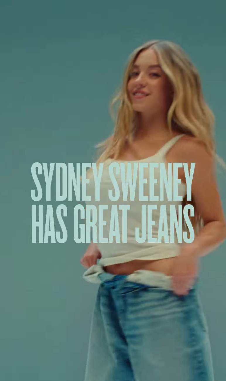 Sydney Sweeney smiles while wearing a tank top and jeans; large text reads "Sydney Sweeney has great jeans."