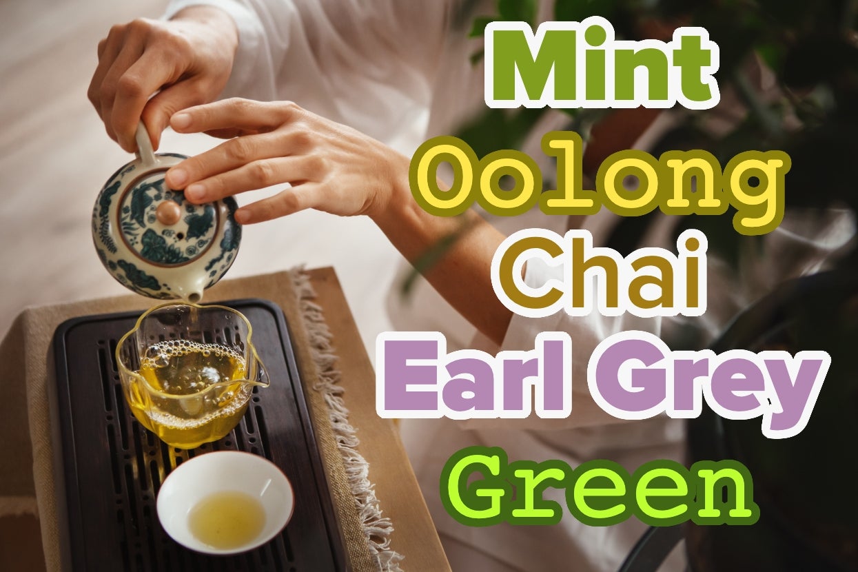 Person pouring tea into a glass cup, surrounded by the text "Mint, Oolong, Chai, Earl Grey, Green."