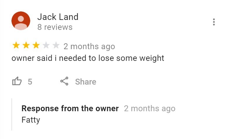 A review stating "owner said i needed to lose some weight" with a response from the owner: "Fatty."