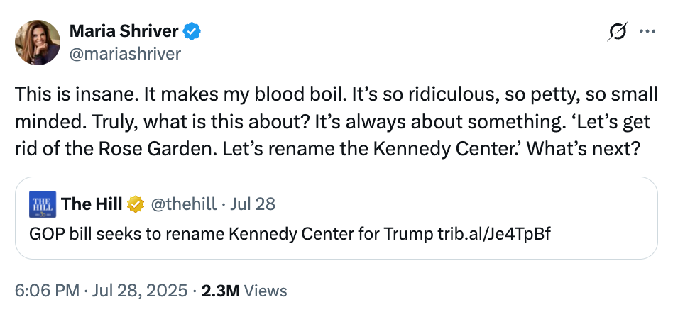 Maria Shriver expresses outrage at a GOP bill proposal to rename the Kennedy Center, calling it &quot;ridiculous&quot; and questioning what&#x27;s next