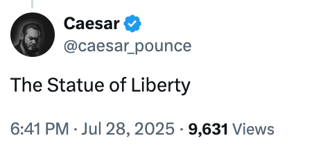 Tweet by Caesar with a verified badge, mentioning &quot;The Statue of Liberty.&quot; Dated July 28, 2025, with 9,631 views