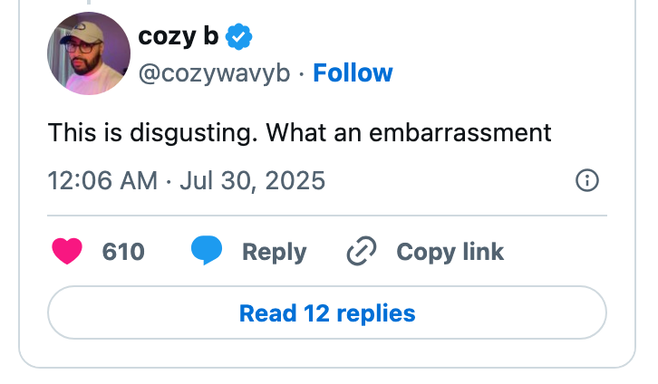 Tweet from user @cozywavyb says, &quot;This is disgusting. What an embarrassment,&quot; dated July 30, 2025, at 12:06 AM