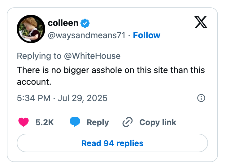 A social media post replying to @WhiteHouse, saying, &quot;There is no bigger asshole on this site than this account.&quot;