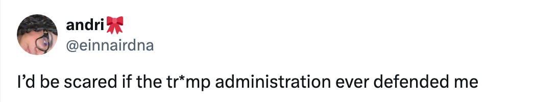 Tweet saying they would be scared if the Trump administration ever defended them