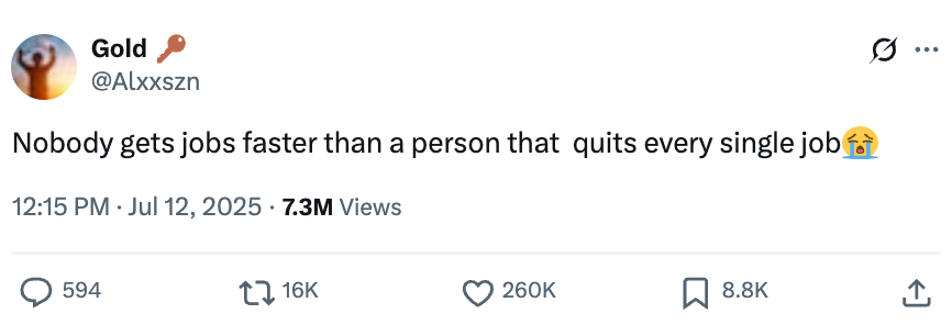 Tweet by user stating, "Nobody gets jobs faster than a person that quits every single job," with crying emoji
