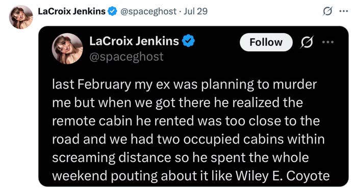 Tweet from LaCroix Jenkins: Ex planned to murder at remote cabin, but found cabins and road too close. Spent weekend pouting like Wiley E. Coyote