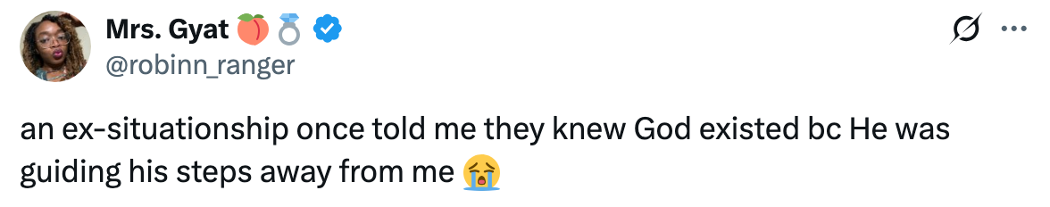Tweet by user: &quot;an ex-situationship once told me they knew God existed bc He was guiding his steps away from me&quot; with a crying emoji