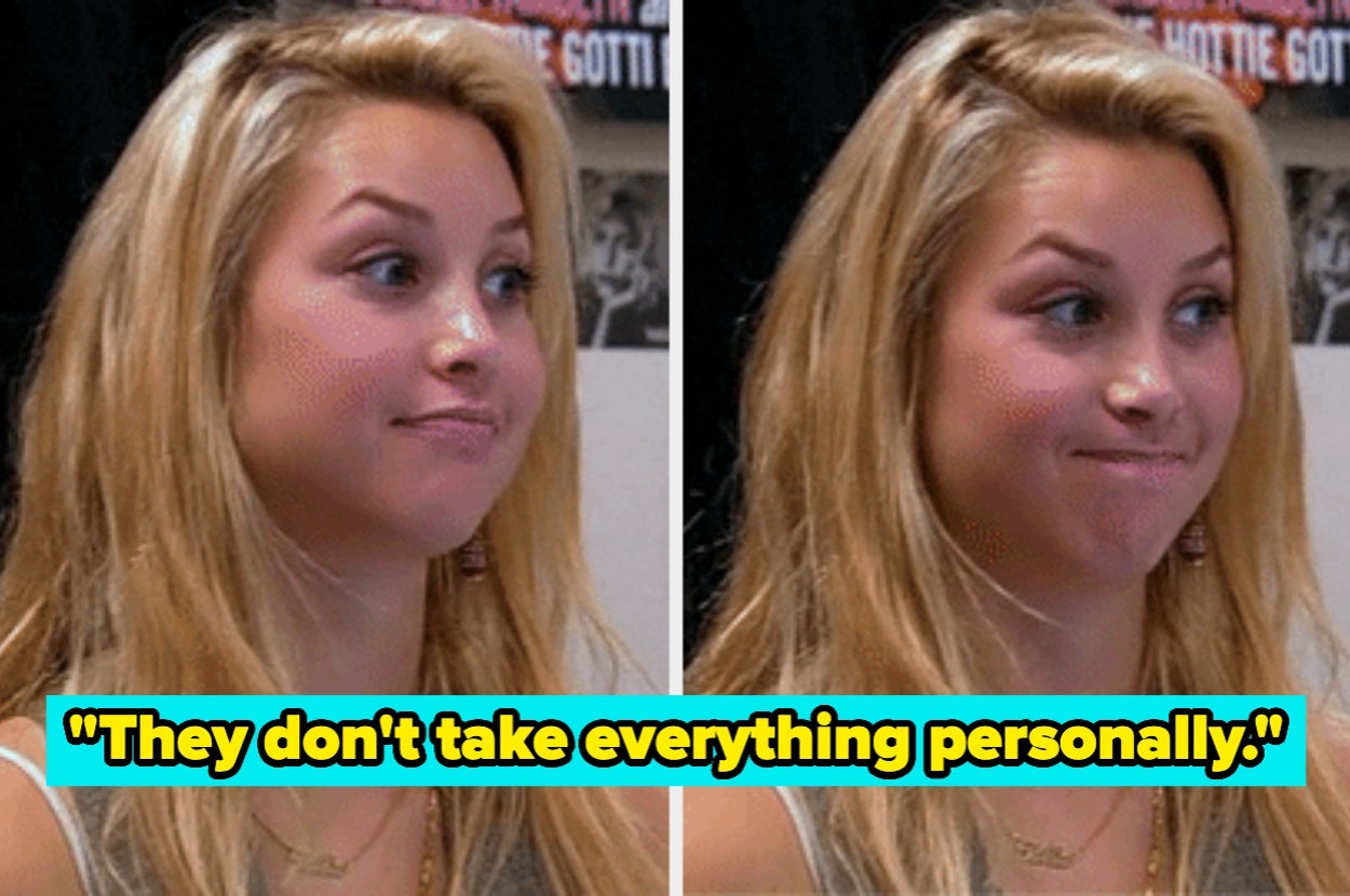Woman making a skeptical face. Caption reads: "They don't take everything personally."