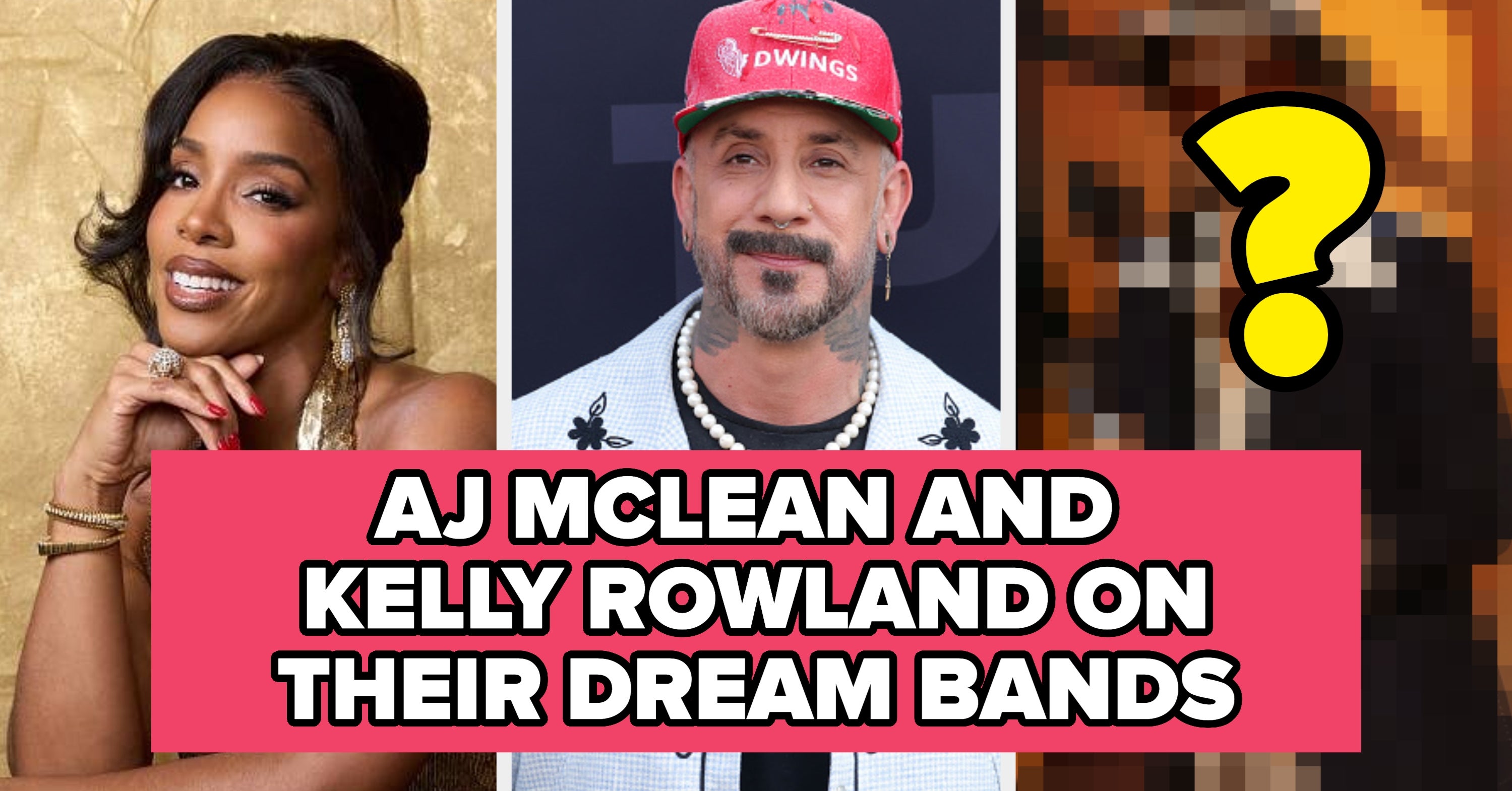 Kelly Rowland And AJ McLean Told Us Who Would Be In Their Dream Band — And Their Answers Totally Surprised Us