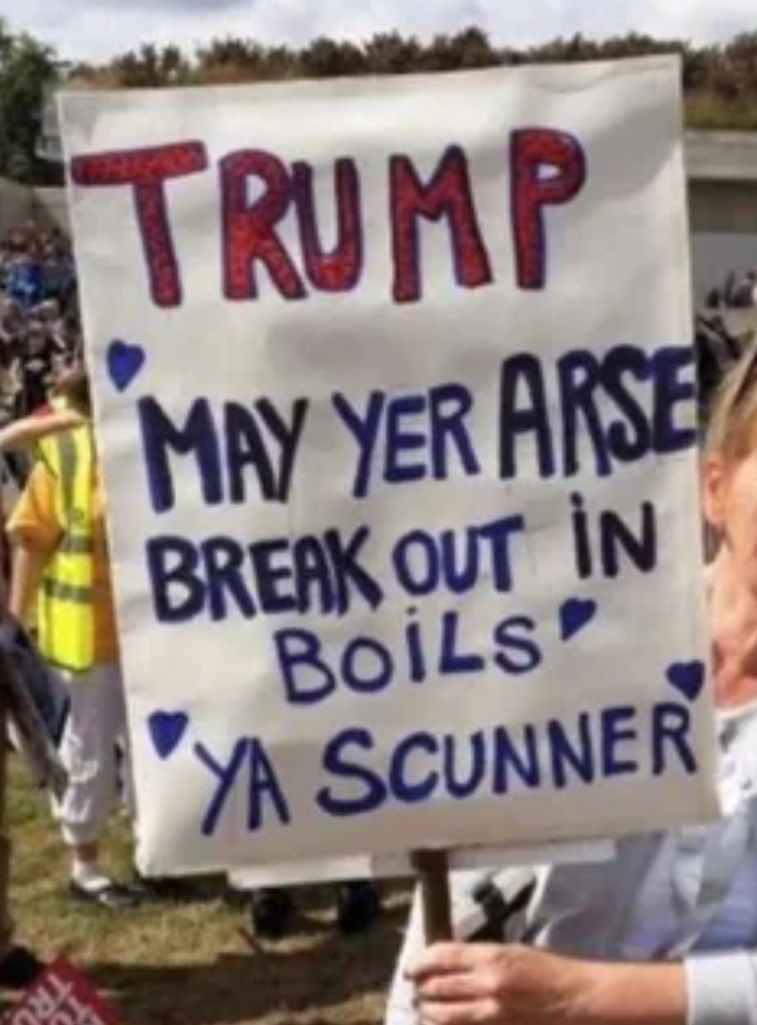  "Trump, whitethorn  yer arse interruption  retired  successful  boils ya scunner," amidst a crowd