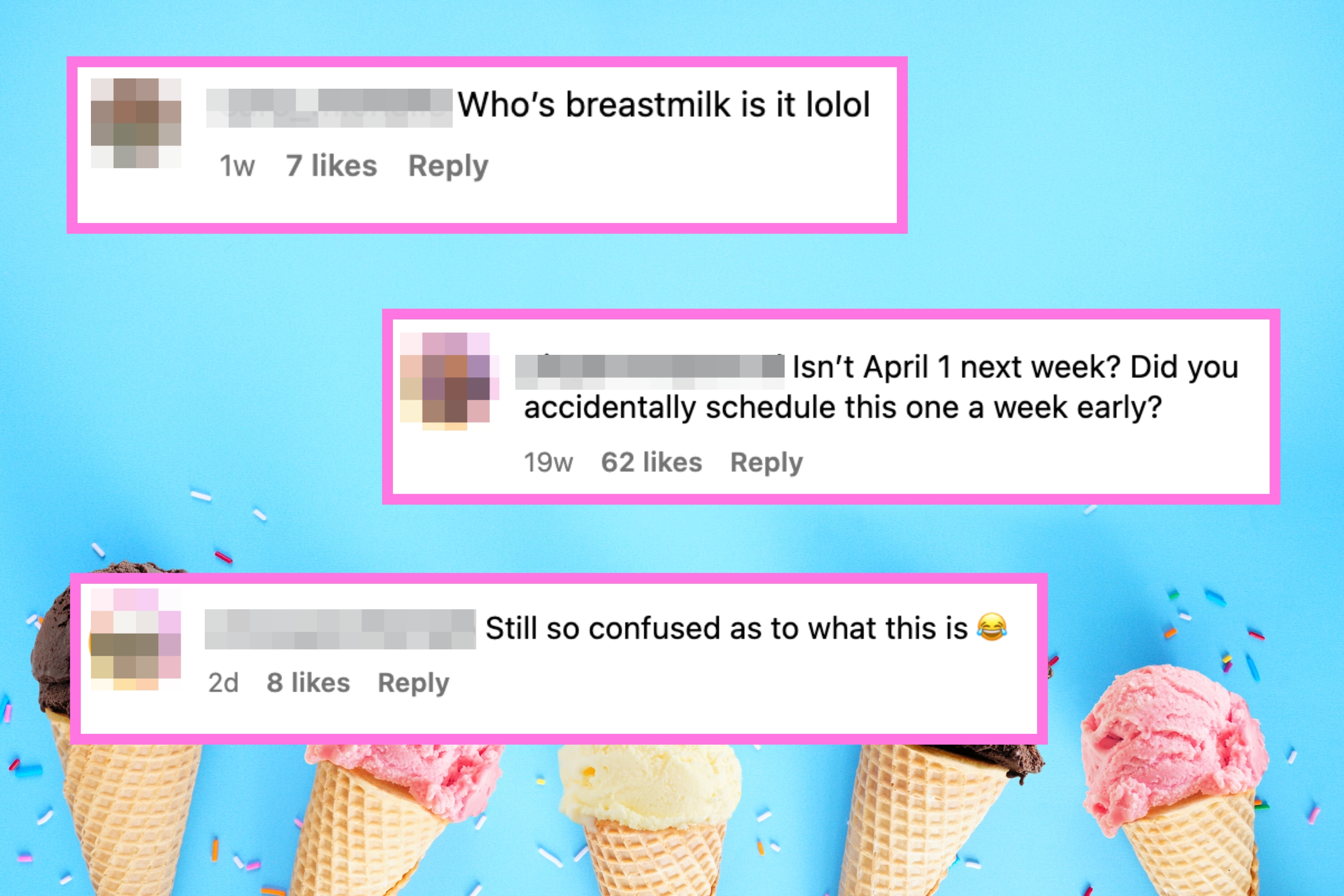 Comments over ice cream cones: "Who's breastmilk is it lolol"; "Isn't April 1 next week? Did you schedule this one a week early?"; "Still so confused."
