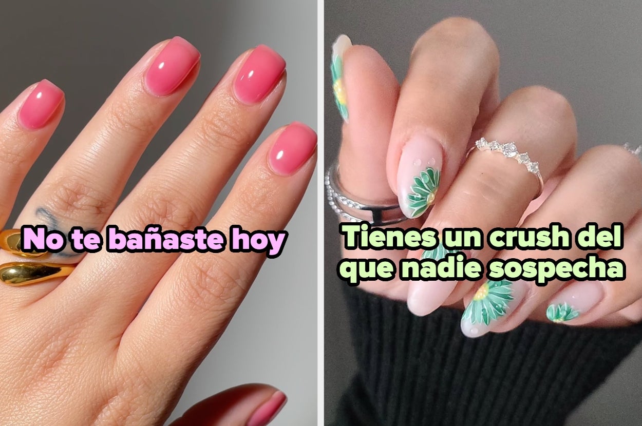 Dos manos con uñas decoradas. La izquierda: "No te bañaste hoy", la derecha: "Tienes un crush del que nadie sospecha"