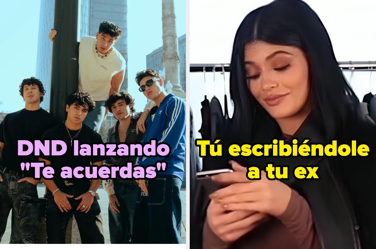 Grupo posando, texto: "DND lanzando 'Te acuerdas'". Persona escribiendo en el celular, texto: "Tú escribiéndole a tu ex"