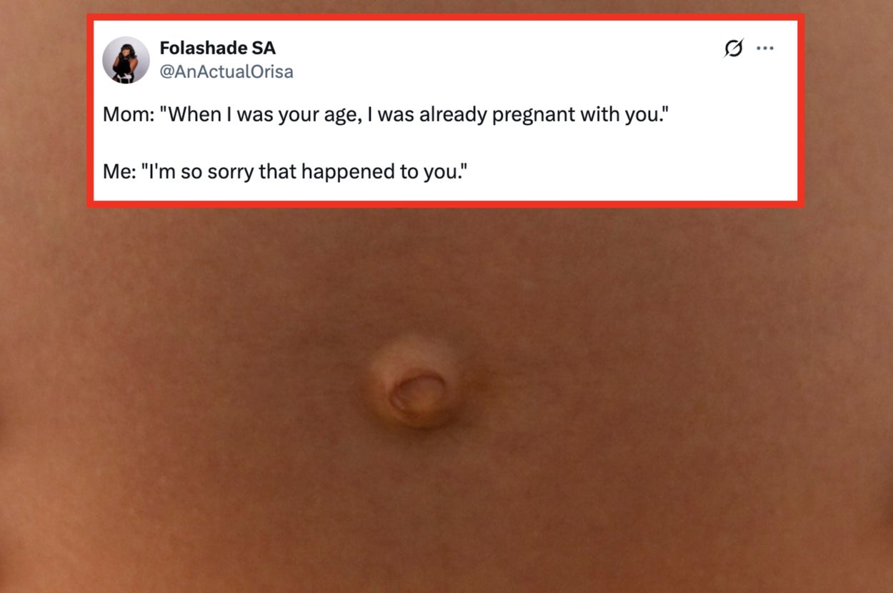 Person's hands on pregnant belly; tweet overlay reads: Mom: "When I was your age, I was pregnant with you." Me: "I'm so sorry that happened to you."