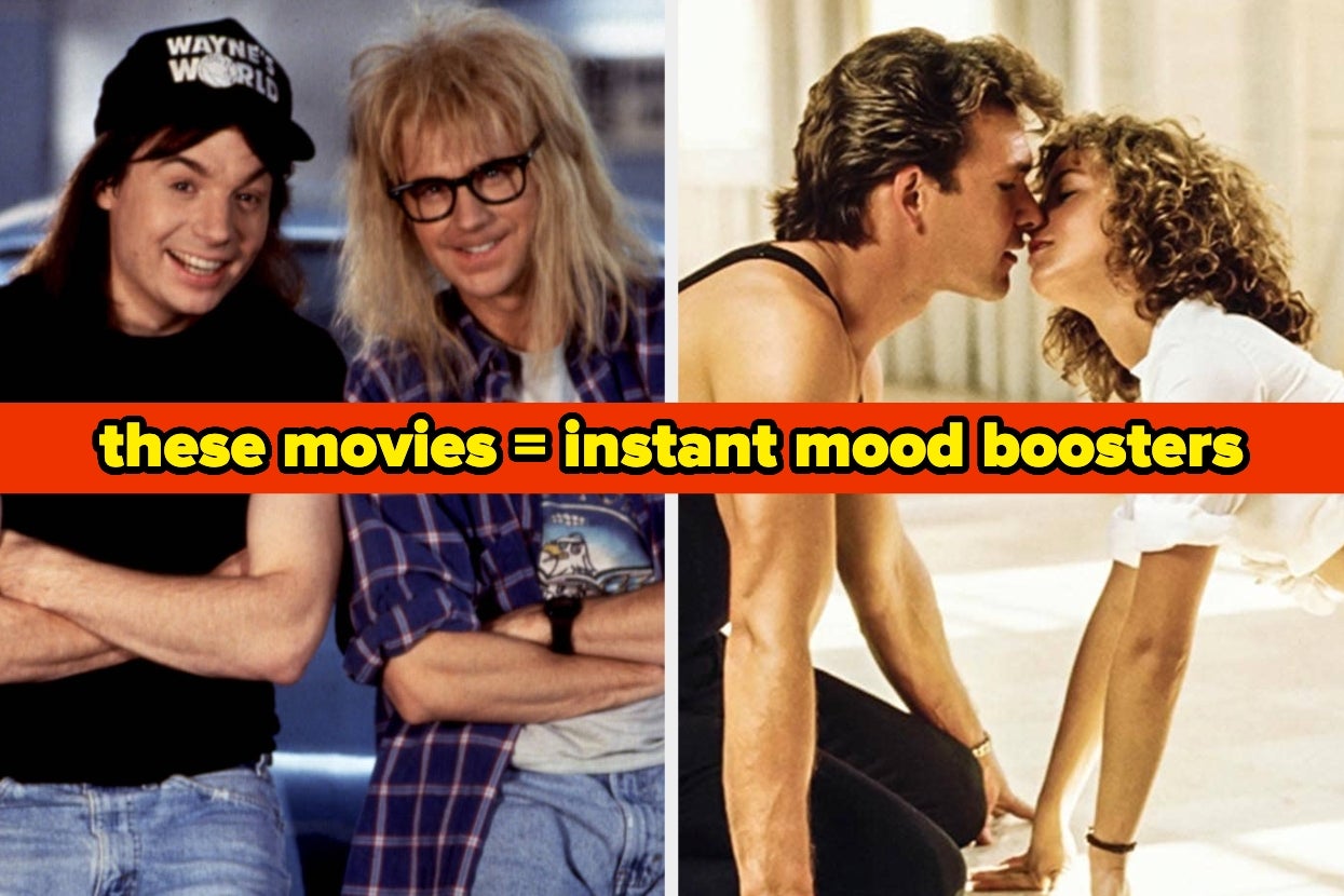 Split image of Mike Myers, Dana Carvey in "Wayne's World" and Patrick Swayze, Jennifer Grey in "Dirty Dancing." Text: "these movies = instant mood boosters"