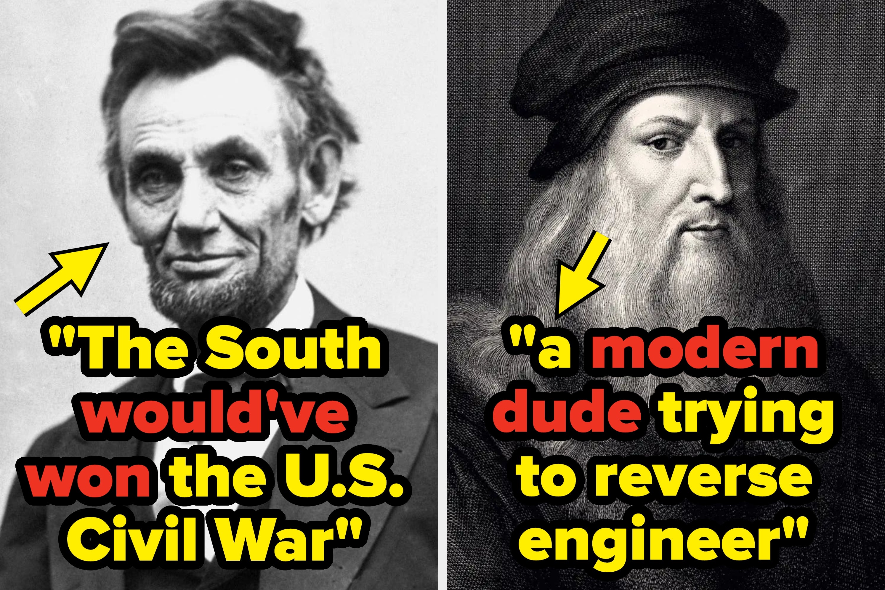 Abraham Lincoln and Leonardo da Vinci as portrayed with humorous text: "The South would've won the U.S. Civil War" and "a modern dude trying to reverse engineer."