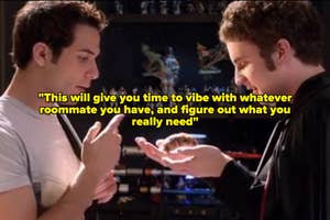 Two people in discussion; one points at the other's hand. Text reads: "This will give you time to vibe with whatever roommate you have, and figure out what you really need."