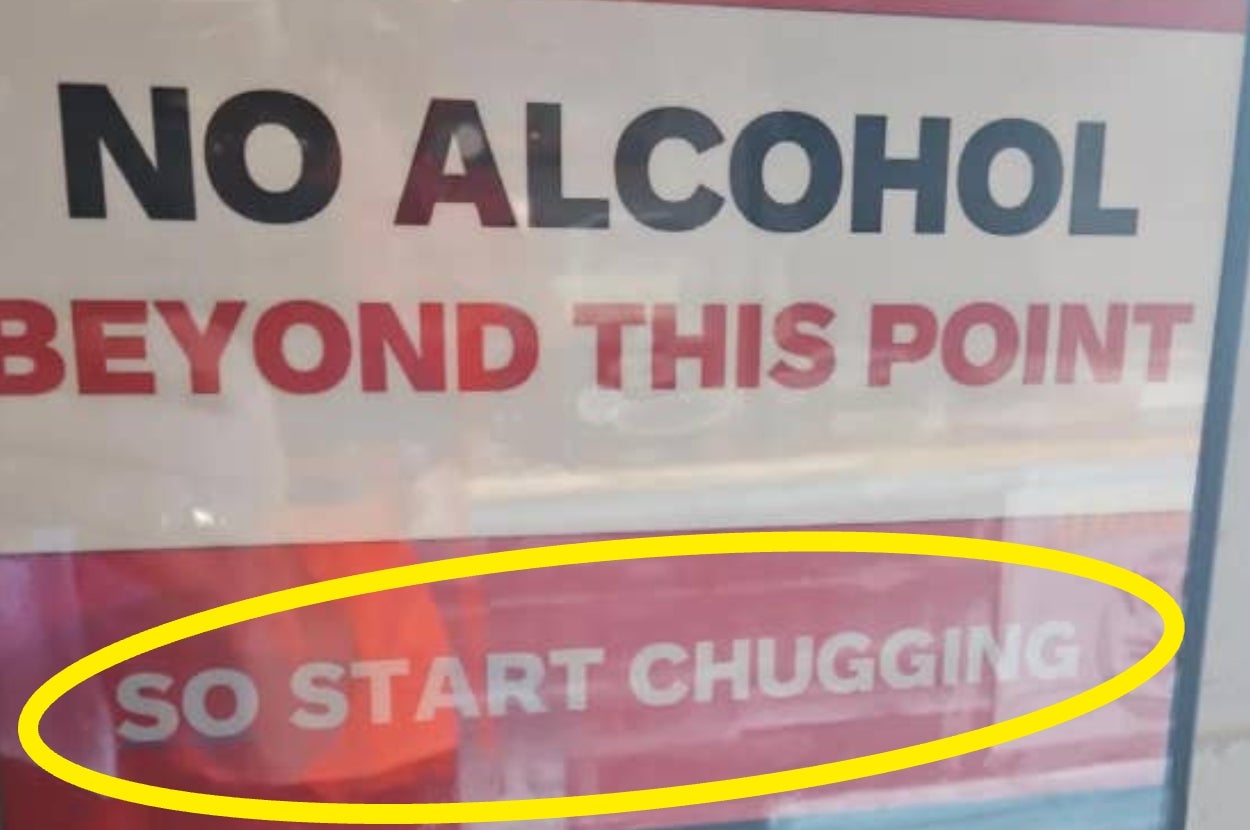 Sign reads: "No Alcohol Beyond This Point" with humorous addition: "So Start Chugging" circled below