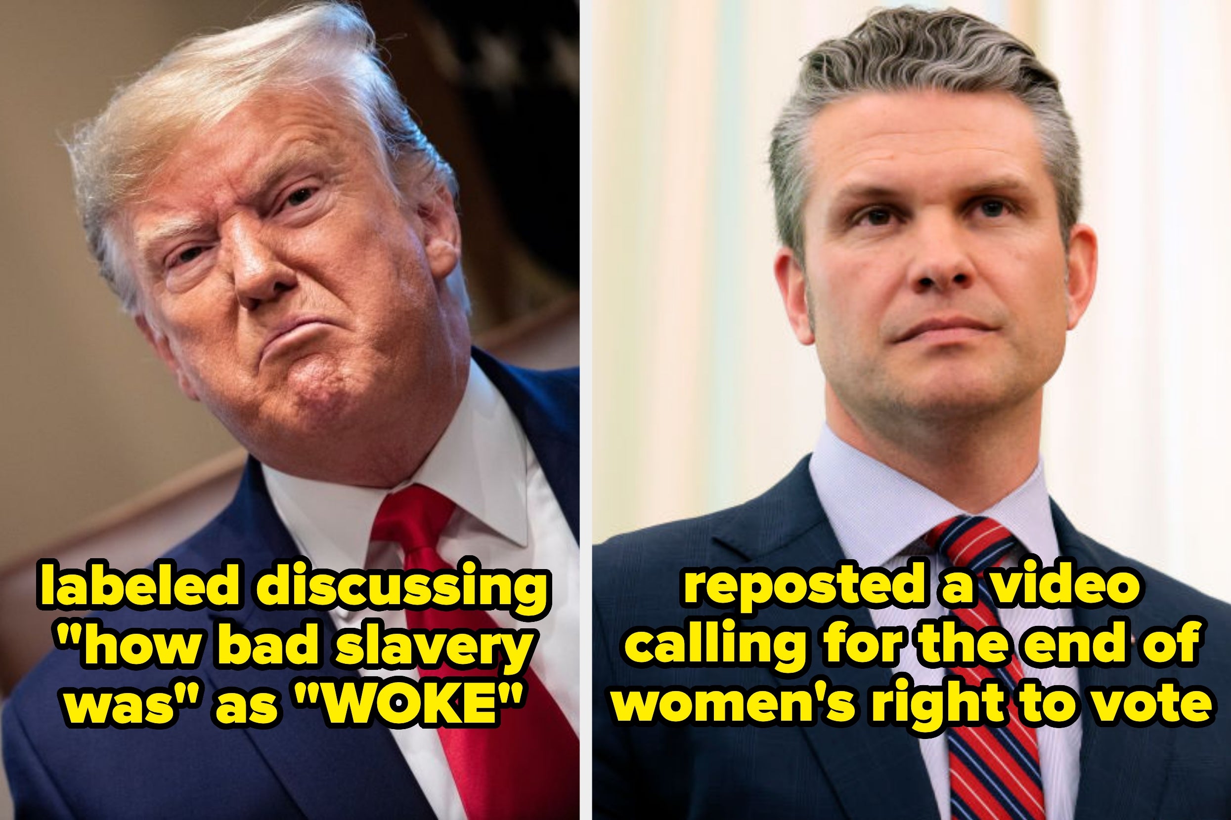Split image showing trump and hegseth with text: left labeled discussing "how bad slavery was" as "WOKE"; right reposted a video against women's voting rights