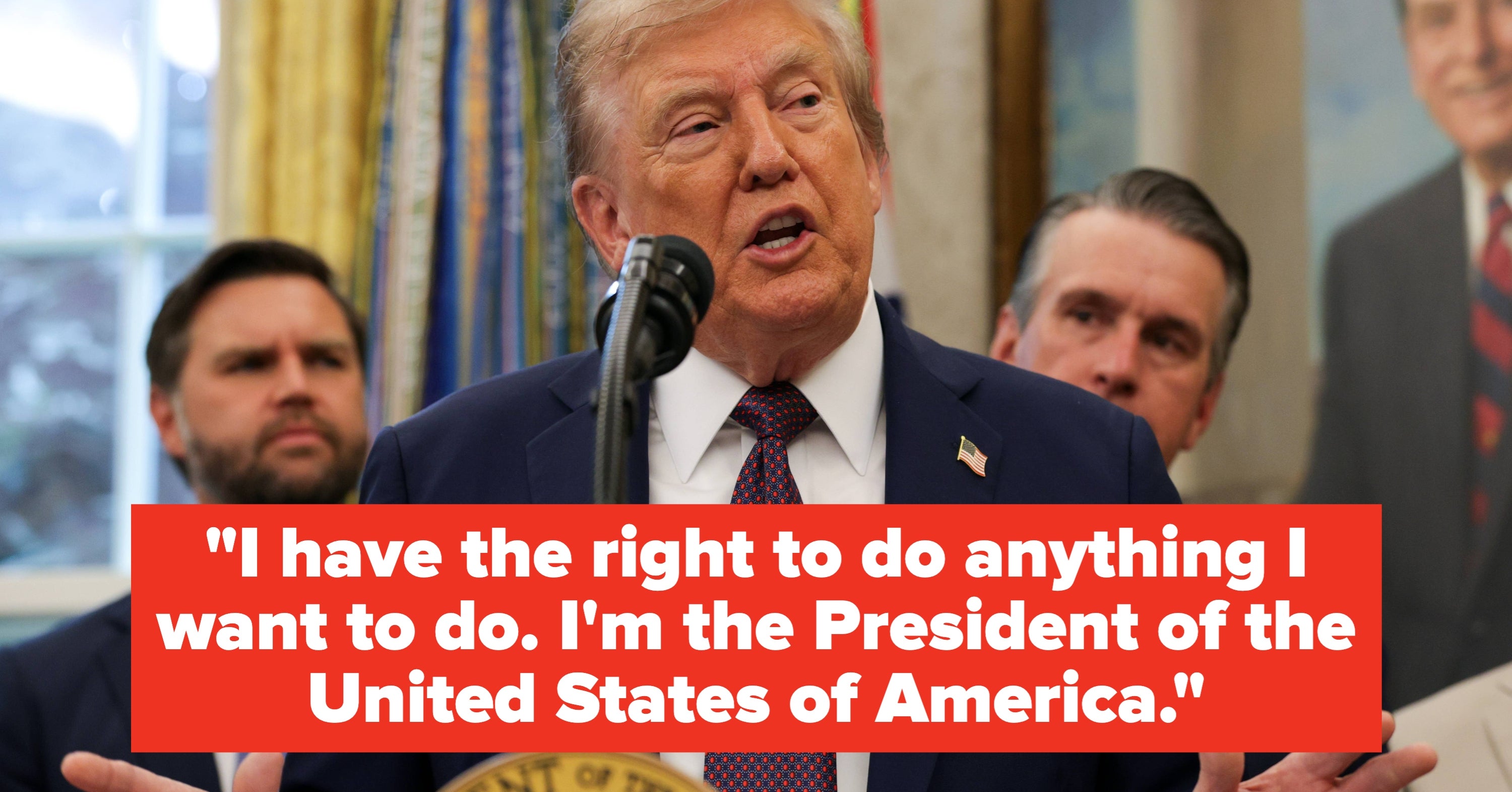 "Sounds Like Dictator Talk. We Have An Amendment For That": Here's How Americans Are Reacting To Trump's "I Have The Right To Do Anything I Want" Claim