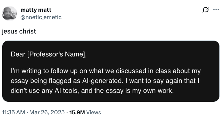 Tweet by matty matt saying "jesus christ." The representation  shows an email to a prof  asserting an effort   wasn't AI-generated