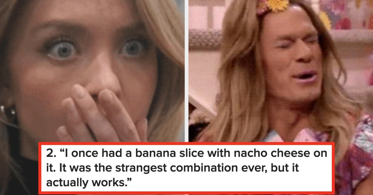Foodies Are Exposing The 25 Most "WTF" Food Combos That They Swear Are Delicious, And I'm Gagging Just Reading These