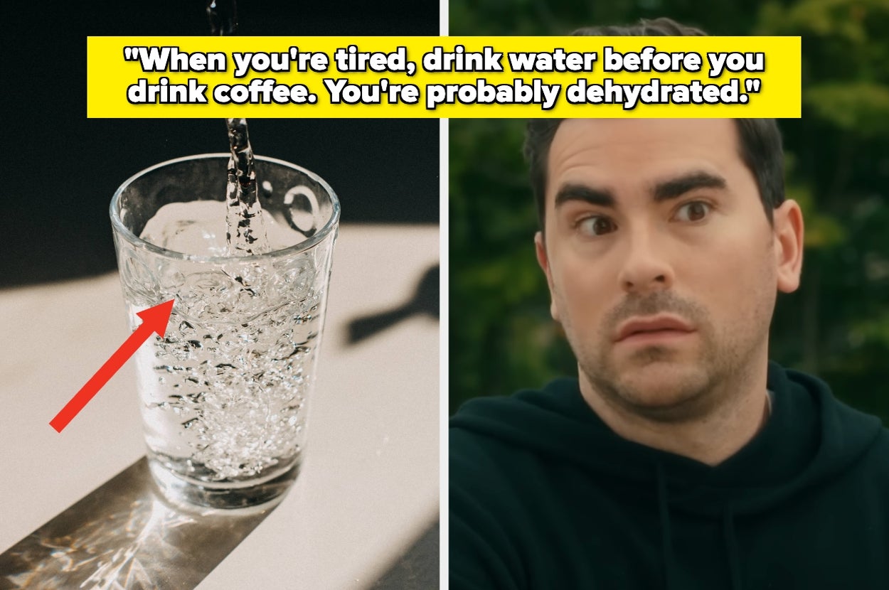 Split image of a glass of water and David Rose in "Schitt's Creek." Text: "When you're tired, drink water before you drink coffee. You're probably dehydrated."