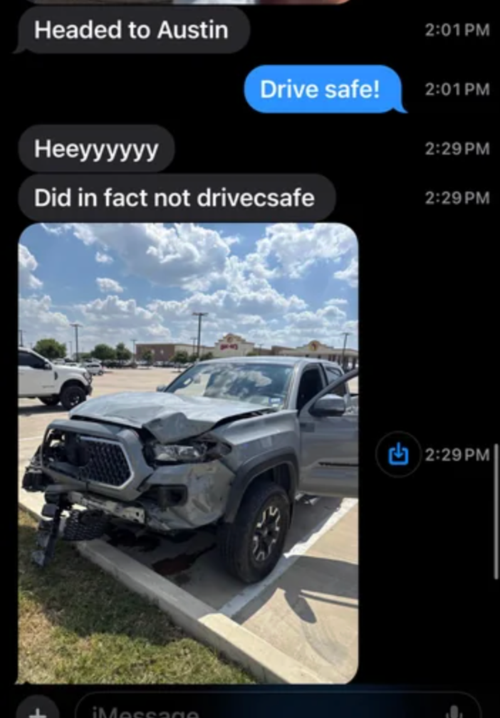 Text conversation showing a car accident photo with messages: "Headed to Austin," "Drive safe!" followed by "Did in fact not drive safe."