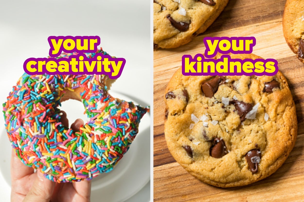 Two images side by side: a hand holds a donut with colorful sprinkles labeled "your creativity"; a chocolate chip cookie labeled "your kindness."