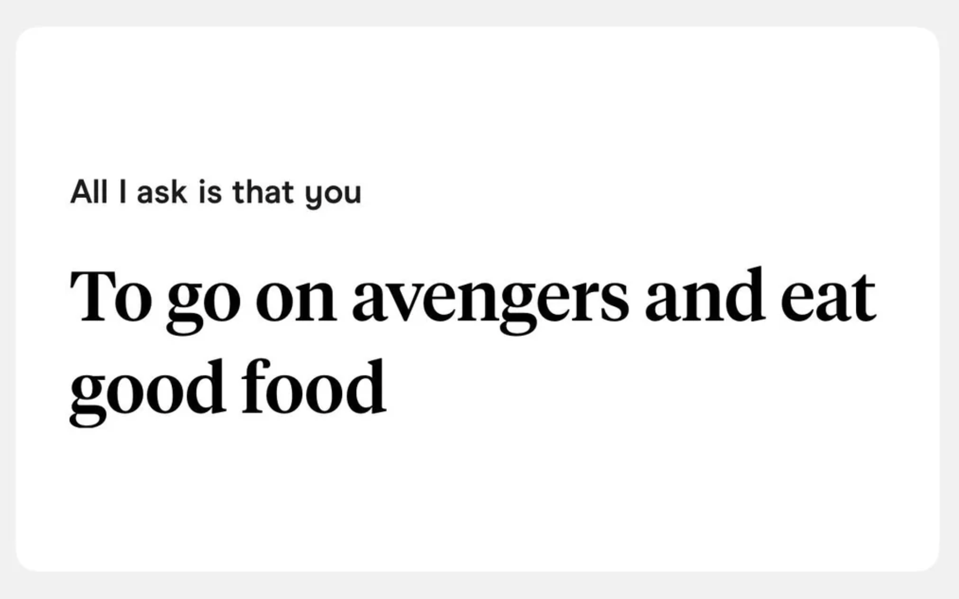 Text reads: "All I ask is that you go on Avengers and eat good food."