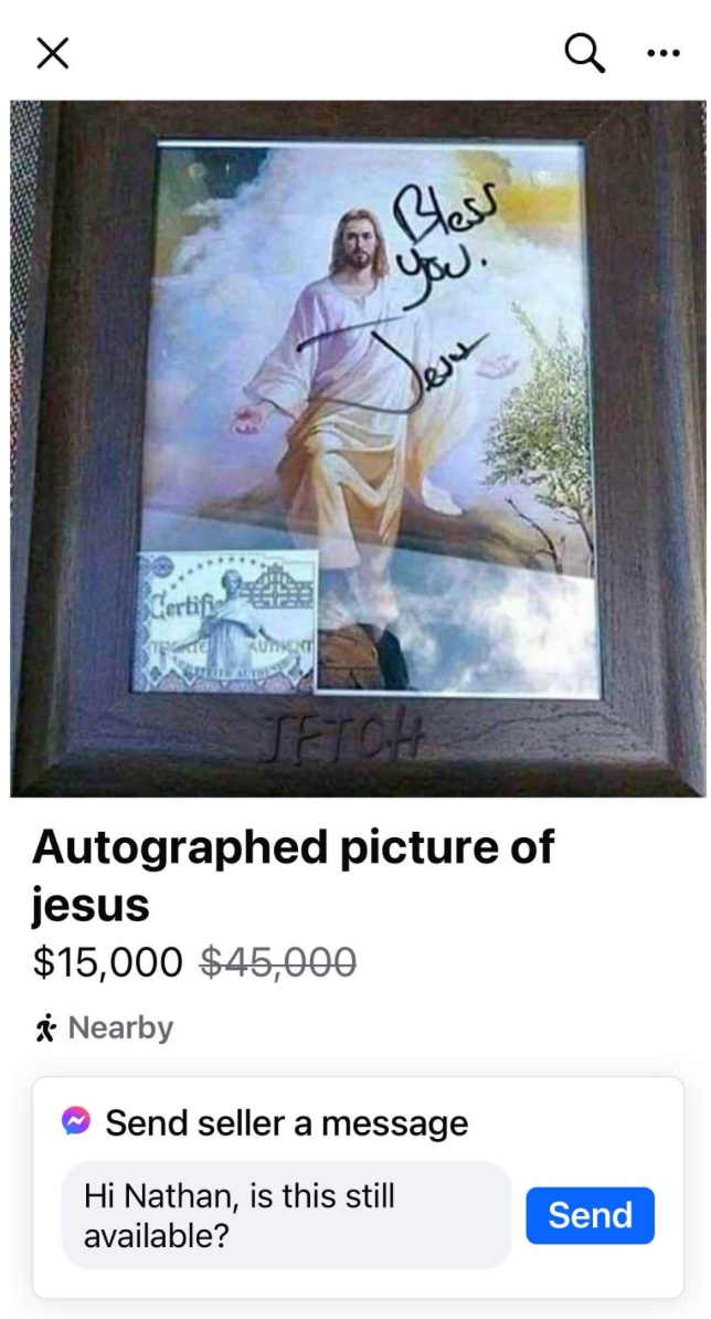 Framed representation   depicting Jesus, signed with "Bless you, Jesus." Listed for $15,000, antecedently  $45,000, with a connection   punctual  for Nathan
