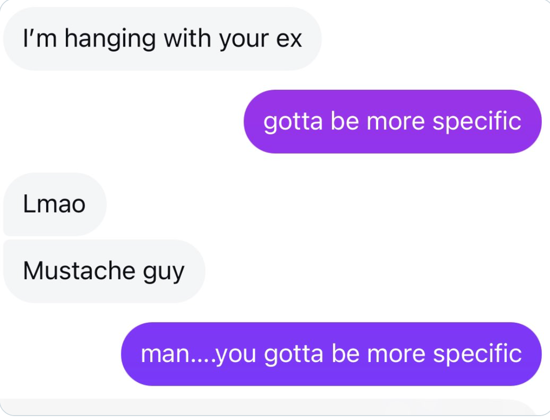Text connection   speech   astir  a mustached ex, highlighting wit  successful  being asked for much  details