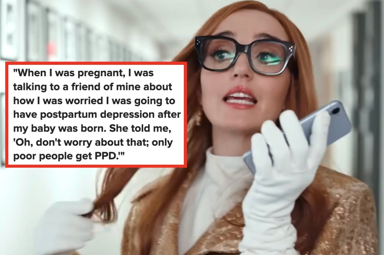 rich-looking woman captioned "When I was pregnant, I was talking to a friend of mine about how I was worried I was going to have postpartum depression after my baby was born. She told me, 'Oh, don't worry about that; only poor people get PPD'"