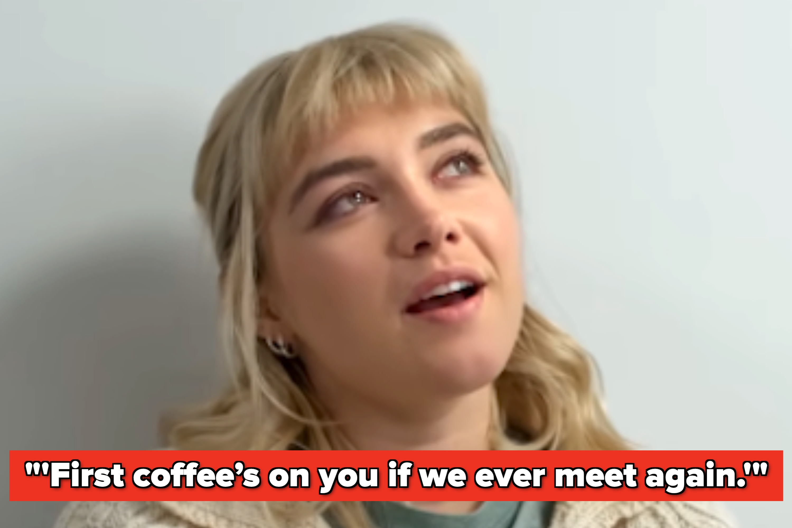 Person with blonde hair, looking upward and smiling slightly. Text below reads: "First coffee's on you if we ever meet again."