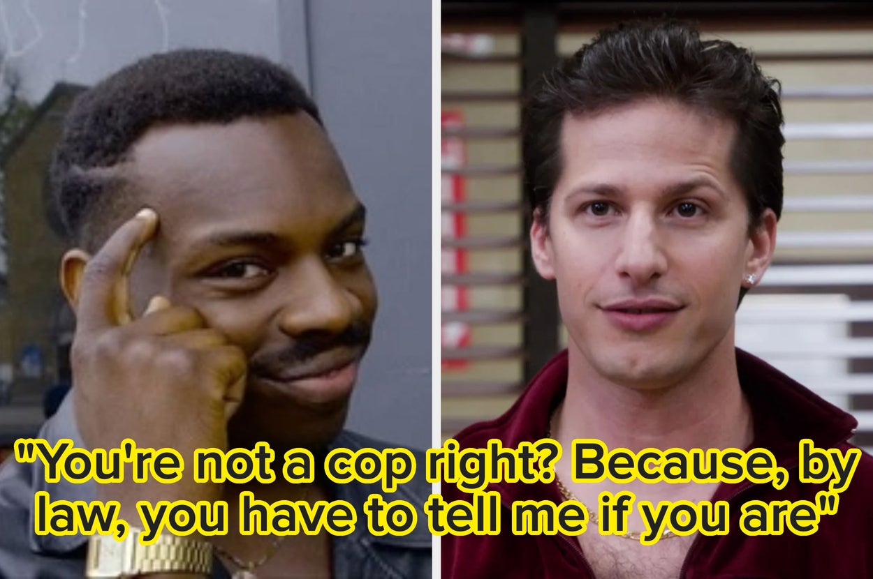Two men pictured side-by-side with text: "You're not a cop right? Because, by law, you have to tell me if you are."