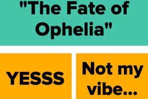 Text reads: "The Fate of Ophelia," "YESSS," and "Not my vibe..."