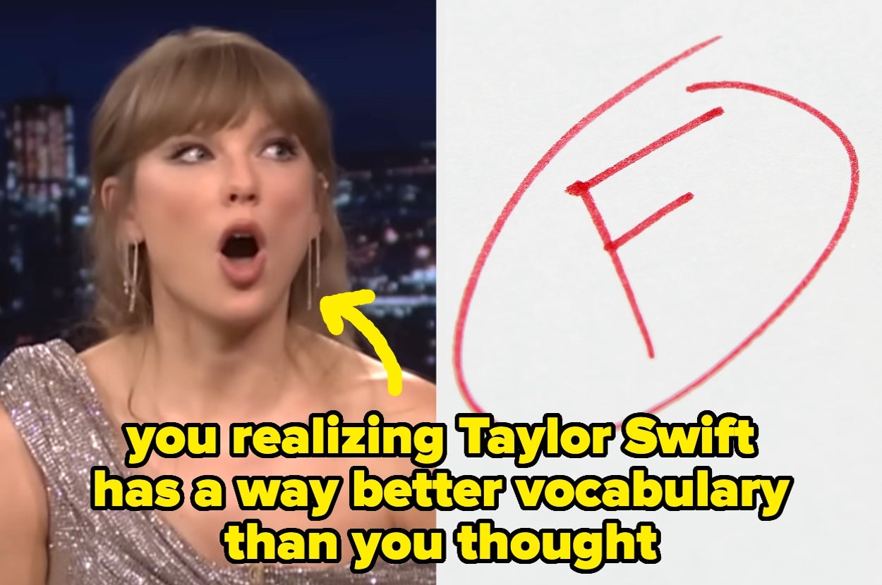 Person surprised, alongside a handwritten 'F' grade, with text: "You realizing Taylor Swift has a way better vocabulary than you thought."