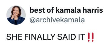 Profile picture of a woman with text: "best of kamala harris @archivekamala. SHE FINALLY SAID IT!!"