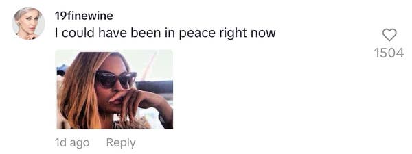 Social media comment saying "I could have been in peace right now," above an image of a woman wearing sunglasses with a contemplative expression